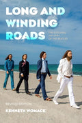 Long and Winding Roads, Revised Edition: The Evolving Artistry of the Beatles - Hardcover
