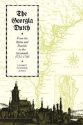 The Georgia Dutch: From the Rhine and Danube to the Savannah, 1733-1783 - Paperback