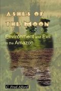 Ashes of the Moon: Environment and Evil in the Amazon - Paperback