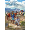 Scouting for the Bluecoats: Navajos, Apaches, and the U.S. Military, 1873-1911 - Paperback