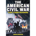 The American Civil War for Young Readers: The Greatest Battles and Most Heroic Events of the American Civil War - Paperback