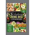 The Vegetarian Renal Diet Cookbook: 2000 Days of Eating Healthy, Delicious, and Nutritious Plant-Based Recipes to Help Improve Kidney Health - Paperback