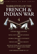 Narratives of the French and Indian War: 4-Captain Orme's Journal, Royal Navy Officer's Journal, George Croghan's Statement, French and Indian Cruelty - Hardcover