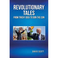 Revolutionary Tales from Tricky Dick to Don the Con - Paperback