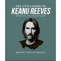The Little Guide to Keanu Reeves: The Nicest Guy in Hollywood - Hardcover