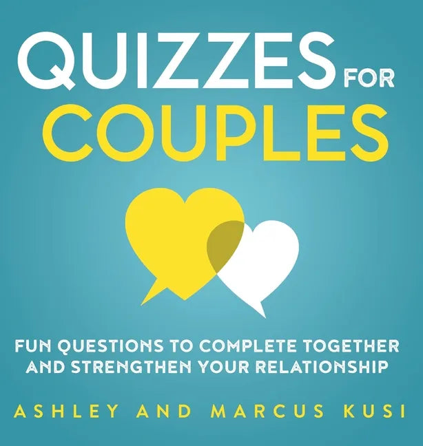Quizzes for Couples: Fun Questions to Complete Together and Strengthen Your Relationship - Hardcover