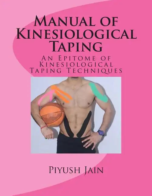 Manual of Kinesiological Taping: an epitome of kinesiology taping techniques - Paperback
