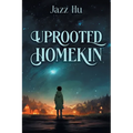 Uprooted HomeKin - Paperback