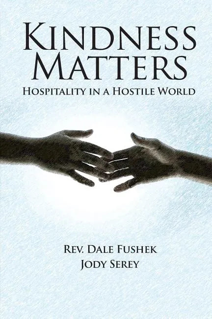 Kindness Matters: Hospitality in a Hostile World - Paperback
