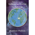 Tales from the Indestructiverse: An Anthology - Paperback