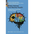 Video Games and Mental Health: Perspectives of Psychology and Game Design - Paperback