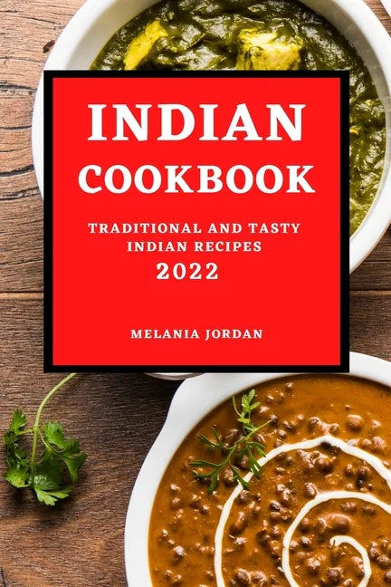 Indian Cookbook 2022: Traditional and Tasty Indian Recipes - Paperback
