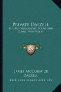 Private Dalzell: His Autobiography, Poems and Comic War Papers - Paperback