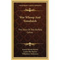 War Whoop And Tomahawk: The Story Of Two Buffalo Calves - Hardcover