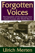 Forgotten Voices: The Expulsion of the German from Eastern Europe After World War II - Paperback