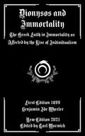 Dionysos and Immortality: The Greek Faith in Immortality as Affected by the Rise of Individualism - Paperback