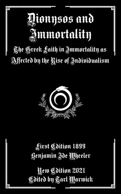 Dionysos and Immortality: The Greek Faith in Immortality as Affected by the Rise of Individualism - Paperback