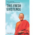 This Fresh Existence: Heart Teachings from Bhikkhuni Dhammananda - Paperback