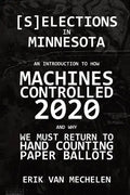 Selections in Minnesota: An Introduction to How Machines Controlled 2020 - Paperback