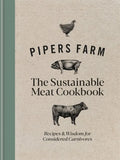 Pipers Farm Sustainable Meat Cookbook: Recipes & Wisdom for Considered Carnivores - Hardcover