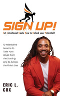 Sign Up!: 10 Interactive Lessons To Take Your Goals From The Starting Line To Across The Finish Line - Hardcover