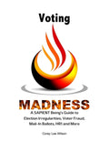 Voting Madness: A SAPIENT Being's Guide to Election Irregularities, Voter Fraud, Mail-In Ballots, HR1 and More - Paperback
