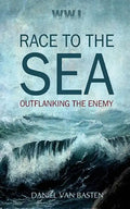 Wwi: Race to the Sea - Outflanking the Enemy - Paperback