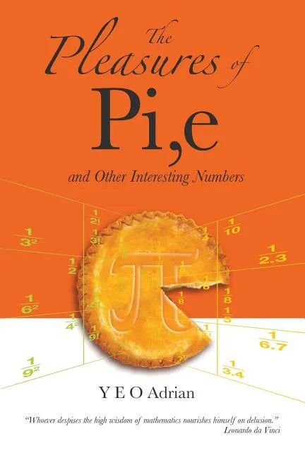 The Pleasures of Pi, E and Other Interesting Numbers - Paperback