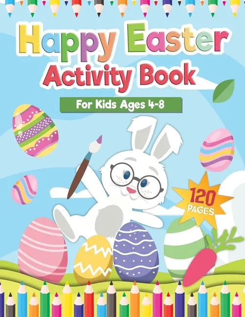 Happy Easter Activity Book for Kids Age 4-8: Includes Cut and Paste / Mazes / Math Games / Matching Shadow / Coloring Pages / Dot to Dot and many more - Paperback