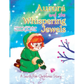 Aurora and the Whispering Jewels: A South Pole Christmas Story - Paperback