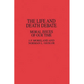 The Life and Death Debate: Moral Issues of Our Time - Paperback