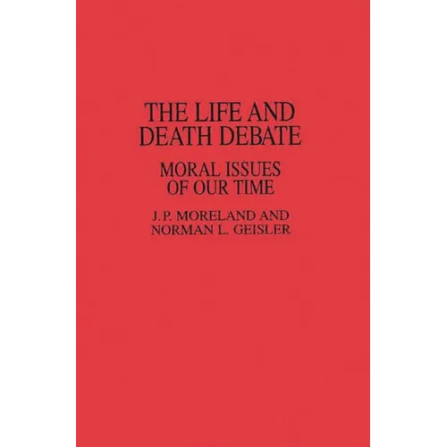 The Life and Death Debate: Moral Issues of Our Time - Paperback
