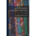 A Thousand Miles Up the Nile; Volume 1 - Hardcover