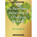 My Reminders...Reflections of a Fledgling Buddhist - Paperback