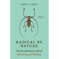 Radical by Nature: The Revolutionary Life of Alfred Russel Wallace - Paperback
