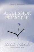 The Succession Principle: How Leaders Make Leaders - Paperback