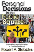 Personal Decisions in the Public Square: Beyond Problem Solving Into a Positive Sociology - Paperback