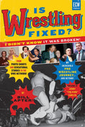 Is Wrestling Fixed? I Didn't Know It Was Broken!: From Photo Shoots and Sensational Stories to the Wwe Network -- My Incredible Pro Wrestling Journey! - Paperback