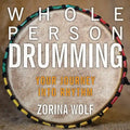 Whole Person Drumming: Your Journey into Rhythm - Paperback