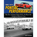 Pontiac Performance 1960-1974: The Era of the Super Duty, H.O., & RAM Air Drag & Muscle Cars - Paperback