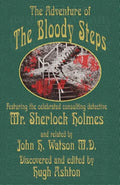 The Adventure of the Bloody Steps: Featuring the Celebrated Consulting Detective Mr. Sherlock Holmes - Paperback