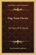 Dog-Team Doctor: The Story of Dr. Romig - Paperback