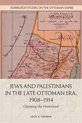 Jews and Palestinians in the Late Ottoman Era, 1908-1914: Claiming the Homeland - Paperback