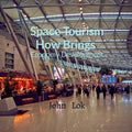 Space Tourism How Brings: Economy Development - Paperback