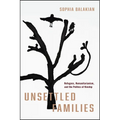Unsettled Families: Refugees, Humanitarianism, and the Politics of Kinship - Paperback