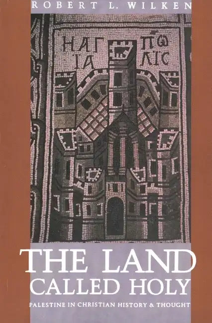 The Land Called Holy: Palestine in Christian History and Thought - Paperback