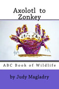 Axolotl to Zonkey: ABC book of wildlife - Paperback
