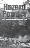 Hazard Powder: The Powder Hollow Explosion of 1913 - Paperback