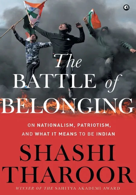 The Battle of Belonging: On Nationalism, Patriotism, and What It Means to Be Indian - Hardcover