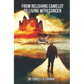 From Relishing Camelot to Living with Cancer - Paperback